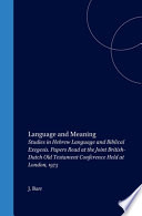 Language and meaning, studies in Hebrew language and biblical exegesis : papers read at the Joint British-Dutch Old Testament Conference held at London, 1973 / by J. Barr [and others]