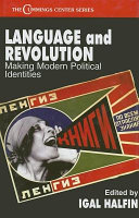 Language and revolution : making modern political identities / edited by Igal Halfin.