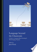 Language beyond the classroom : a guide to community-based learning for world language programs /