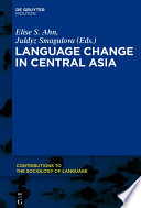 Language change in Central Asia / edited by Elise S. Ahn, Juldyz Smagulova.