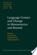 Language contact and change in Mesoamerica and beyond / edited by Karen Dakin, Claudia Parodi, Natalie Operstein.