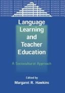 Language learning and teacher education a sociocultural approach / edited by Margaret R. Hawkins.