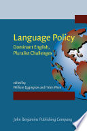 Language policy : dominant English, pluralist challenges / edited by William Eggington, Helen Wren.