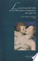 Las formas del mito en las literaturas hispanicas del siglo XX / Luis Gomez Canseco (ed.).