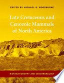 Late Cretaceous and Cenozoic mammals of North America : biostratigraphy and geochronology /