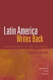 Latin America writes back : postmodernity in the periphery (an interdisciplinary perspective) /