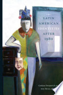Latin American identities after 1980 / Gordana Yovanovich and Amy Huras, editors.