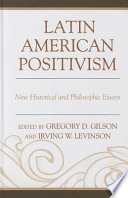 Latin American positivism : new historical and philosophical essays /