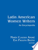 Latin American women writers : an encyclopedia / María Claudia André, Eva Paulino Bueno, editors.