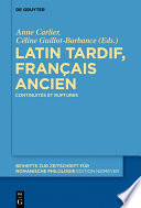 Latin tardif, français ancien : Continuités et ruptures / Anne Carlier, Céline Guillot-Barbance.