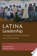 Latina leadership : language and literacy education across communities /