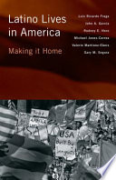 Latino lives in America : making it home / Luis Ricardo Fraga [and others].