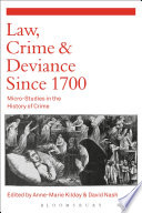 Law, crime and deviance since 1700 : micro-studies in the history of crime / edited by Anne-Marie Kilday and David Nash.