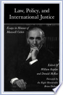 Law, policy and international justice : essays in honour of Maxwell Cohen / edited by William Kaplan and Donald McRae.