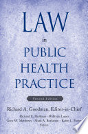 Law in public health practice / editors, Richard A. Goodman [and others].