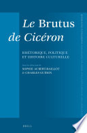 Le Brutus de Cicéron : rhétorique, politique et histoire culturelle / sous la direction de Sophie Aubert-Baillot, Charles Guérin.
