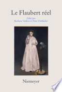 Le Flaubert réel / édité par Barbara Vinken et Peter Fröhlicher.