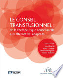 Le conseil transfusionnel : de la therapeutique consensuelle aux alternatives adaptees /