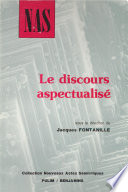 Le discours aspectualisé : actes du Colloque "Linguistique et sémiotique I" tenu à l'Université de Limoges du 2 au 4 février 1989 /