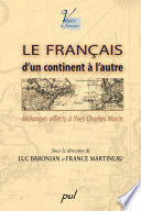 Le francais d'un continent a l'autre : Melanges offerts a Yves Charles Morin / sous la direction de Luc Baronian et France Martineau.