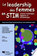 Le leadership des femmes en STIM : sciences, technologies, ingénierie et mathématiques /