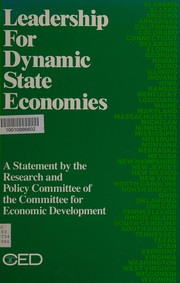 Leadership for dynamic state economies : a statement / by the Research and Policy Committee of the Committee for Economic Development.