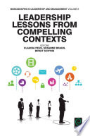 Leadership lessons from compelling contexts / edited by Claudia Peus, Susanne Braun, Birgit Schyns.