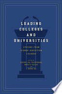 Leading Colleges and Universities : Lessons from Higher Education Leaders /