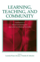 Learning, teaching, and community : contributions of situated and participatory approaches to educational innovation / edited by Lucinda Pease-Alvarez, Sandra R. Schecter.