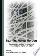 Learning across borders : perspectives on international and transnational higher education / edited by Leslie Seawright and Amy Hodges.