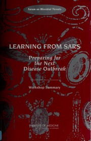 Learning from SARS : preparing for the next disease outbreak : workshop summary / Stacey Knobler [and others], editors ; Forum on Microbial Threats, Board on Global Health.