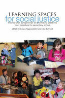 Learning spaces for social justice : international perspectives on exemplary practices from preschool to secondary school /