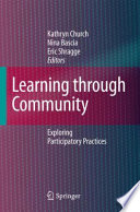 Learning through community : exploring participatory practices / Kathryn Church, Nina Bascia, Eric Shragge, editors.