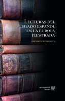 Lecturas del legado espanol en la Europa ilustrada /