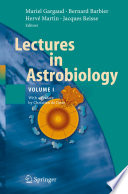 Lectures in astrobiology. Muriel Gargaud [and others] (eds.) ; with a preface by Christian de Duve.