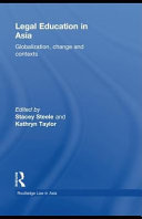 Legal education in Asia globalization, change, and contexts /