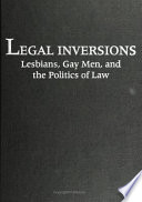 Legal inversions : lesbians, gay men, and the politics of law /