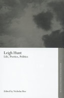 Leigh Hunt : life, poetics, politics / edited by Nicholas Roe.