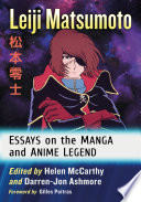 Leiji Matsumoto : essays on the manga and anime legend /