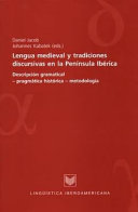 Lengua mediaval y traiciones discursivas en la Peninsula Iberica : descripcion gramatical- pragmatica historica - metodologia /