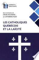 Les catholiques québécois et la laïcité / sous la direction de David Koussens et Catherine Foisy.