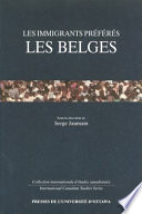 Les immigrants préférés, les Belges / sous la direction de Serge Jaumain.