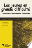 Les jeunes en grande difficulté : contextes d'interventions favorables /