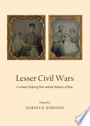 Lesser civil wars : civilians defining war and the memory of war /
