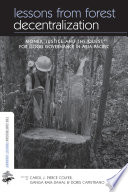 Lessons from forest decentralization : money, justice and the quest for good governance in Asia-Pacific / edited by Carol J. Pierce Colfer, Ganga Ram Dahal and Doris Capistrano.