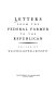 Letters from the Federal farmer to the Republican / edited by Walter Hartwell Bennett.