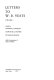 Letters to W. B. Yeats / edited by Richard J. Finneran, George Mills Harper, William M. Murphy, with the assistance of Alan B. Himber.