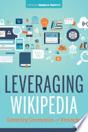 Leveraging Wikipedia : connecting communities of knowledge /