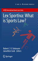 Lex sportiva: what is sports law? / Robert C.R. Siekmann, Janwillem Soek, editors.