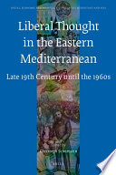 Liberal thought in the Eastern Mediterranean : late 19th century until the 1960s / edited by Christoph Schumann.